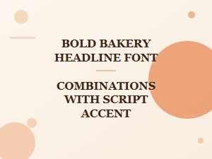 Bold Bakery Headline Fonts with Script Accents