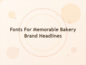 How to Pick Bakery Brand Fonts for Bold Headlines