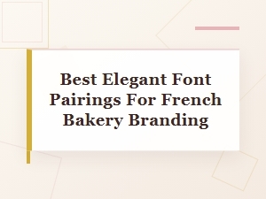 Classic and Elegant Font Pairings for Bakery Branding