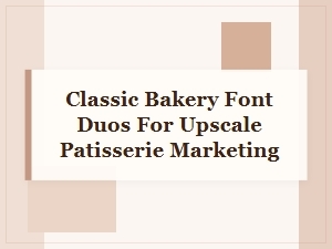 Timeless Font Duos for Patisserie Elegance