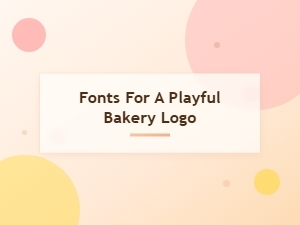 Playful Bakery Logo Fonts and Pairings
