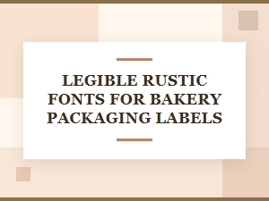 Legible Rustic Fonts for Bakery Packaging Labels