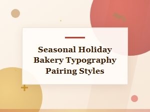 Rustic Typography Styles for Your Holiday Bakery